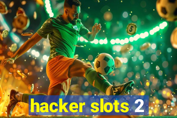 hacker slots 2